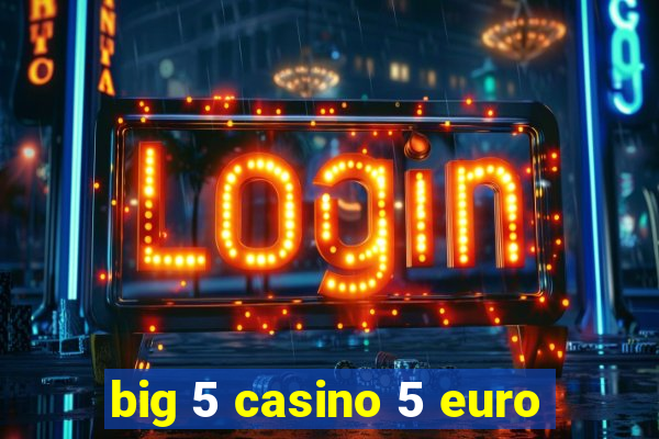 big 5 casino 5 euro