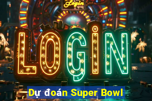 Dự đoán Super Bowl