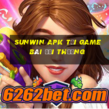 Sunwin Apk Tại Game Bài Đổi Thưởng