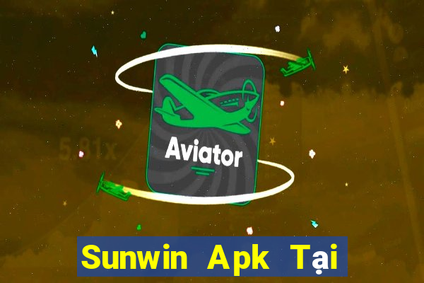 Sunwin Apk Tại Game Bài Đổi Thưởng