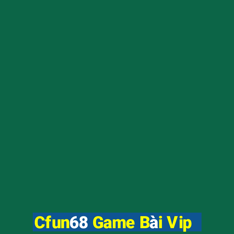 Cfun68 Game Bài Vip