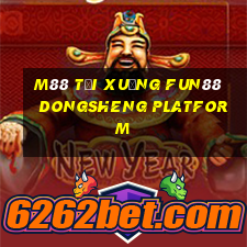 M88 Tải xuống Fun88 Dongsheng Platform