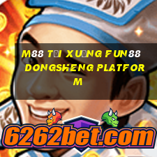 M88 Tải xuống Fun88 Dongsheng Platform