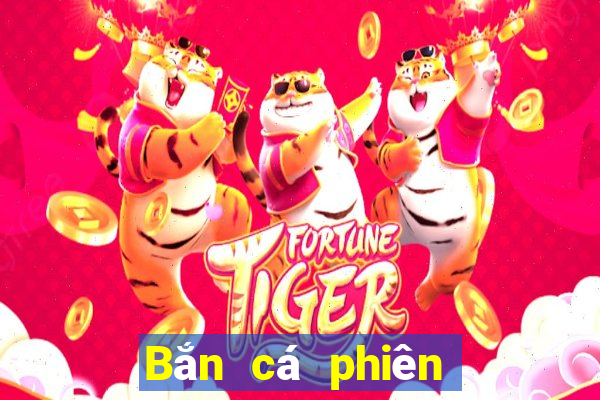 Bắn cá phiên bản miễn phí