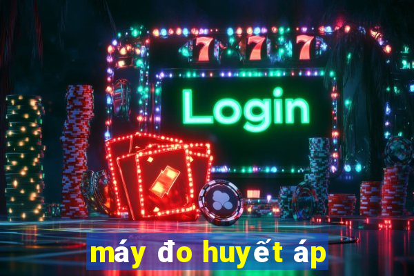 máy đo huyết áp