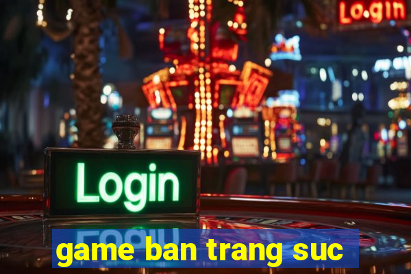 game ban trang suc