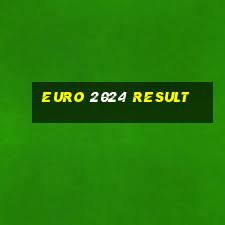 euro 2024 result