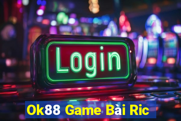 Ok88 Game Bài Ric