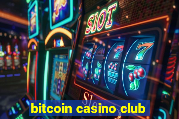 bitcoin casino club