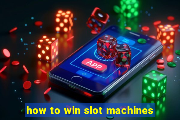 how to win slot machines