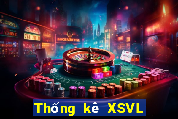 Thống kê XSVL hôm nay