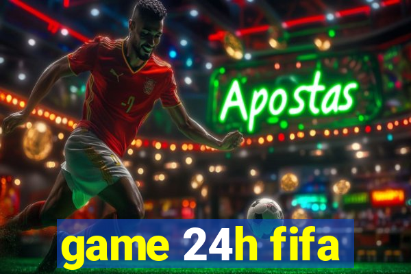 game 24h fifa