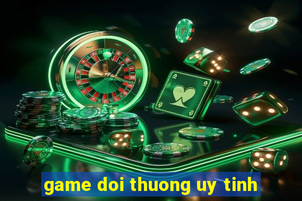 game doi thuong uy tinh