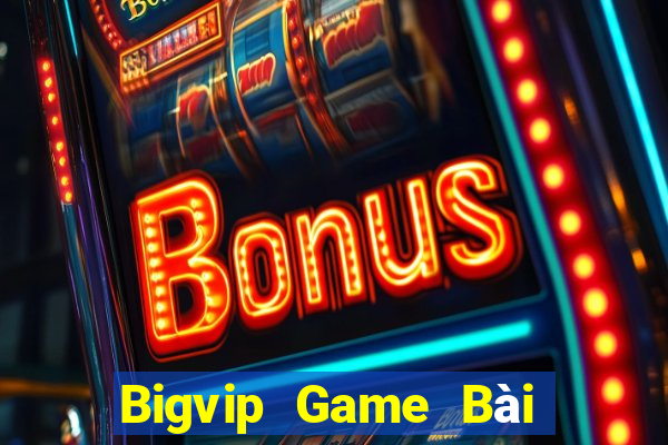 Bigvip Game Bài Online Hay