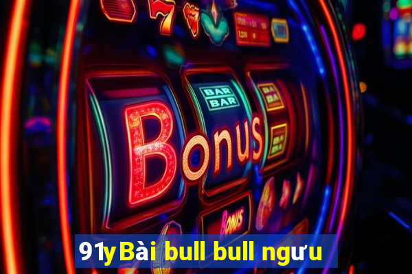 91yBài bull bull ngưu