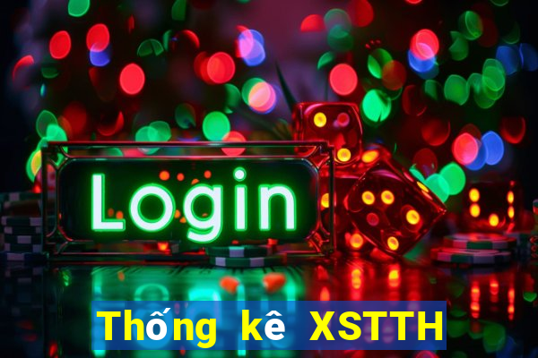 Thống kê XSTTH hôm nay