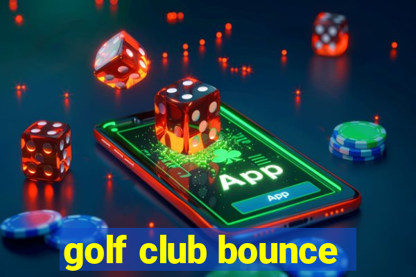 golf club bounce