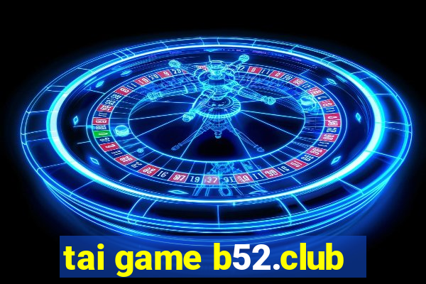 tai game b52.club