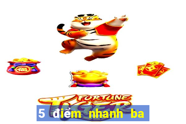 5 điểm nhanh ba ứng dụng