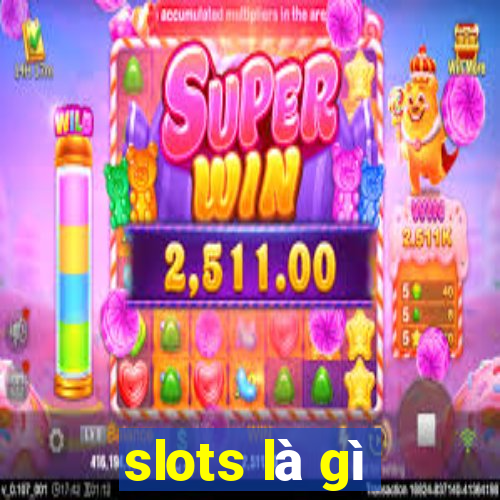 slots là gì