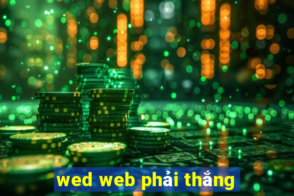 wed web phải thắng