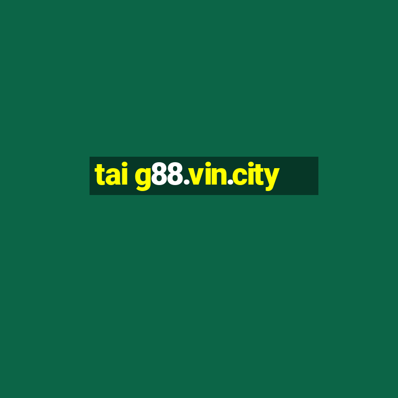 tai g88.vin.city