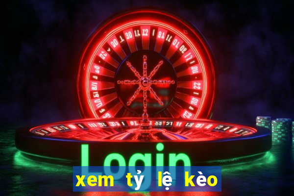 xem tỷ lệ kèo bóng đá ý