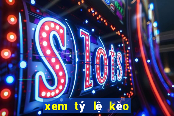 xem tỷ lệ kèo bóng đá ý