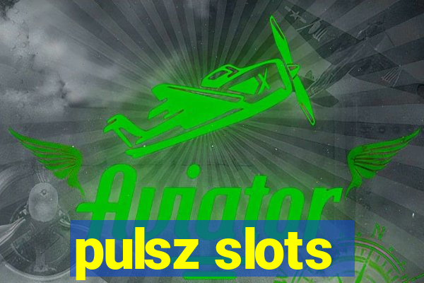 pulsz slots