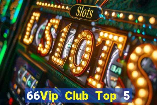 66Vip Club Top 5 Game Đánh Bài Đổi Thưởng