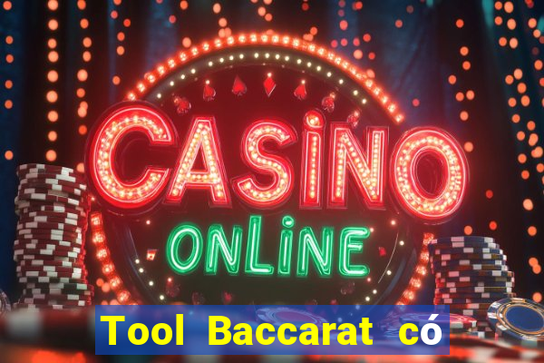 Tool Baccarat có lừa đảo không