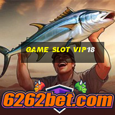 Game Slot Vip18