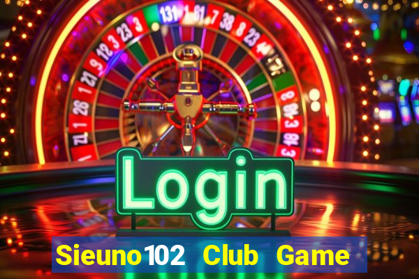 Sieuno102 Club Game Bài 88 Club