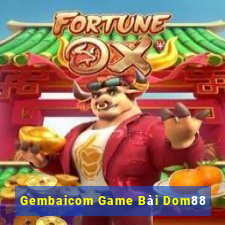 Gembaicom Game Bài Dom88