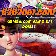 Gembaicom Game Bài Dom88