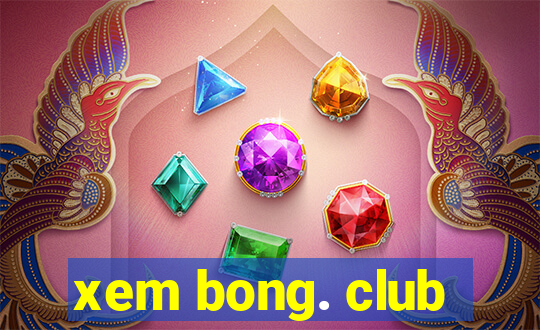 xem bong. club