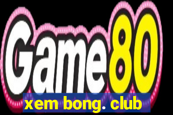 xem bong. club