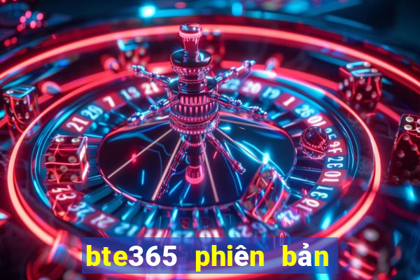 bte365 phiên bản châu Á đổ bộ