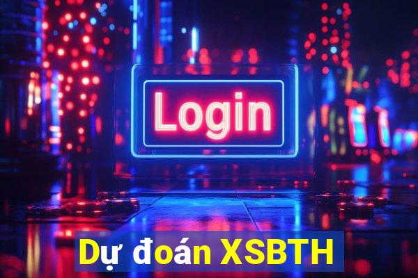 Dự đoán XSBTH