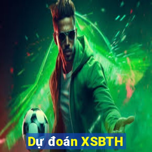 Dự đoán XSBTH