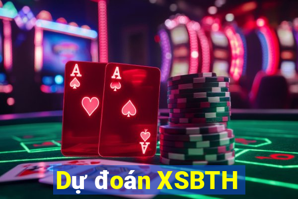 Dự đoán XSBTH