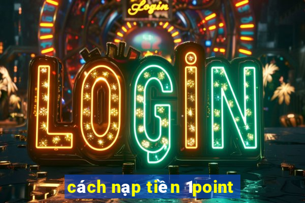 cách nạp tiền 1point