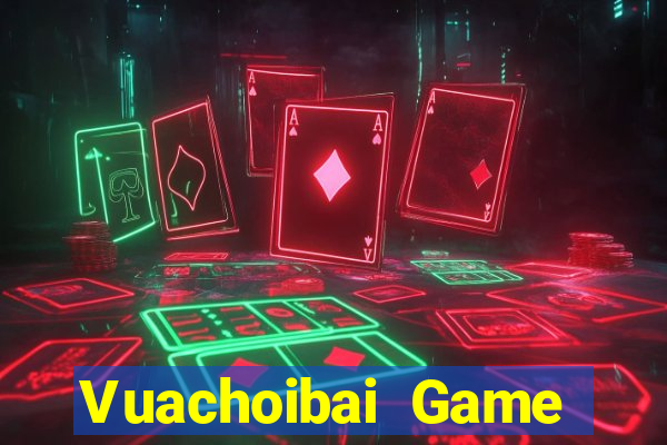 Vuachoibai Game Bài Vip