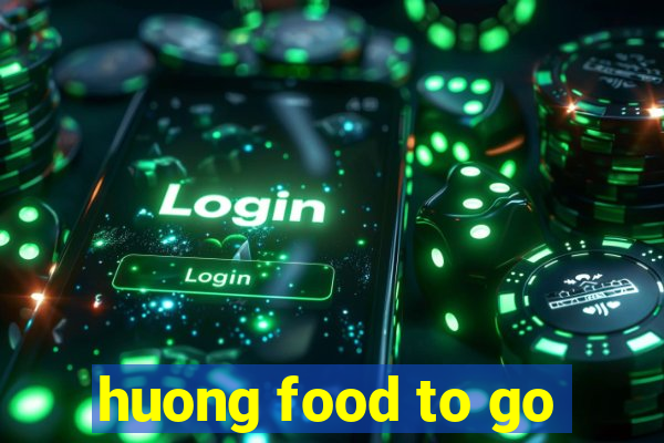 huong food to go