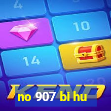 no 907 bi hu