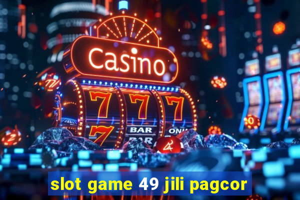 slot game 49 jili pagcor