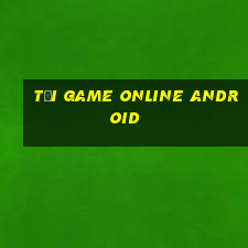 tải game online android