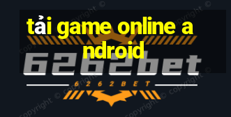 tải game online android