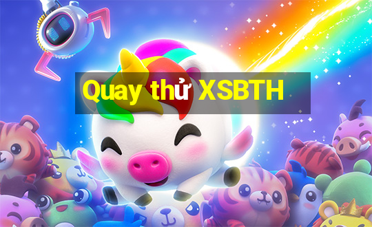 Quay thử XSBTH