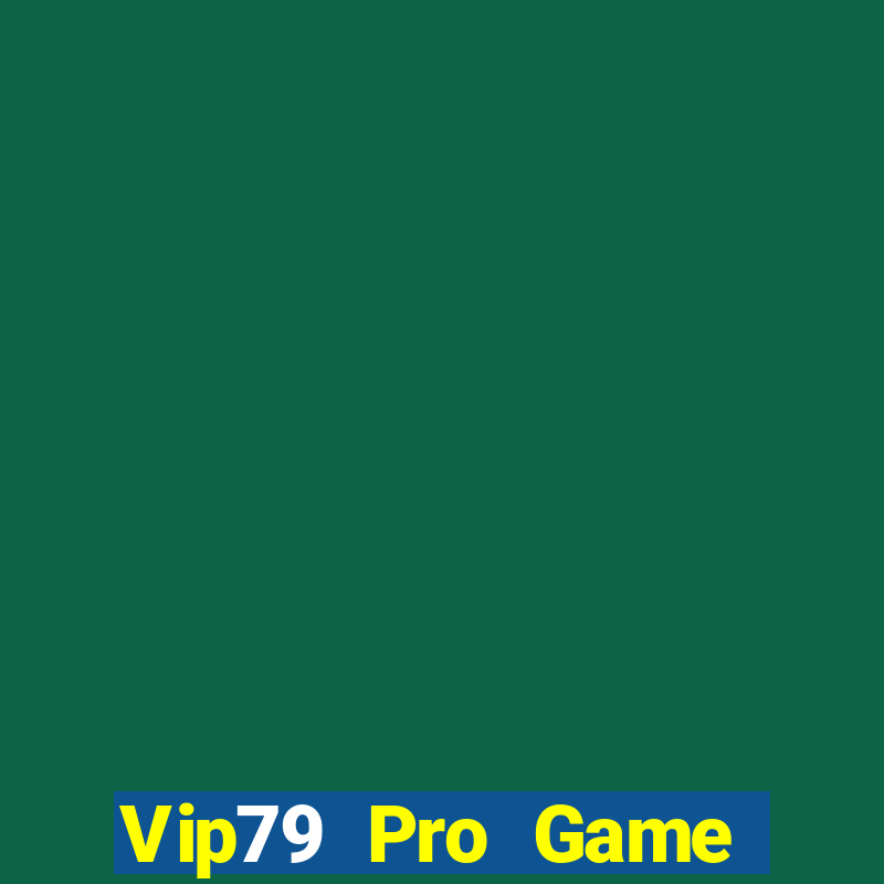 Vip79 Pro Game Bài Online Đổi Thưởng